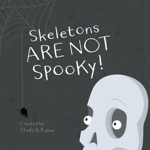 Skeletons ARE NOT Spooky! -- Kaine